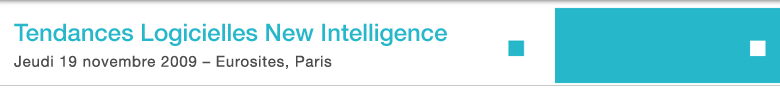Tendances Logicielles New Intelligence. Jeudi 19 Novembre 2009. Eurosites Paris